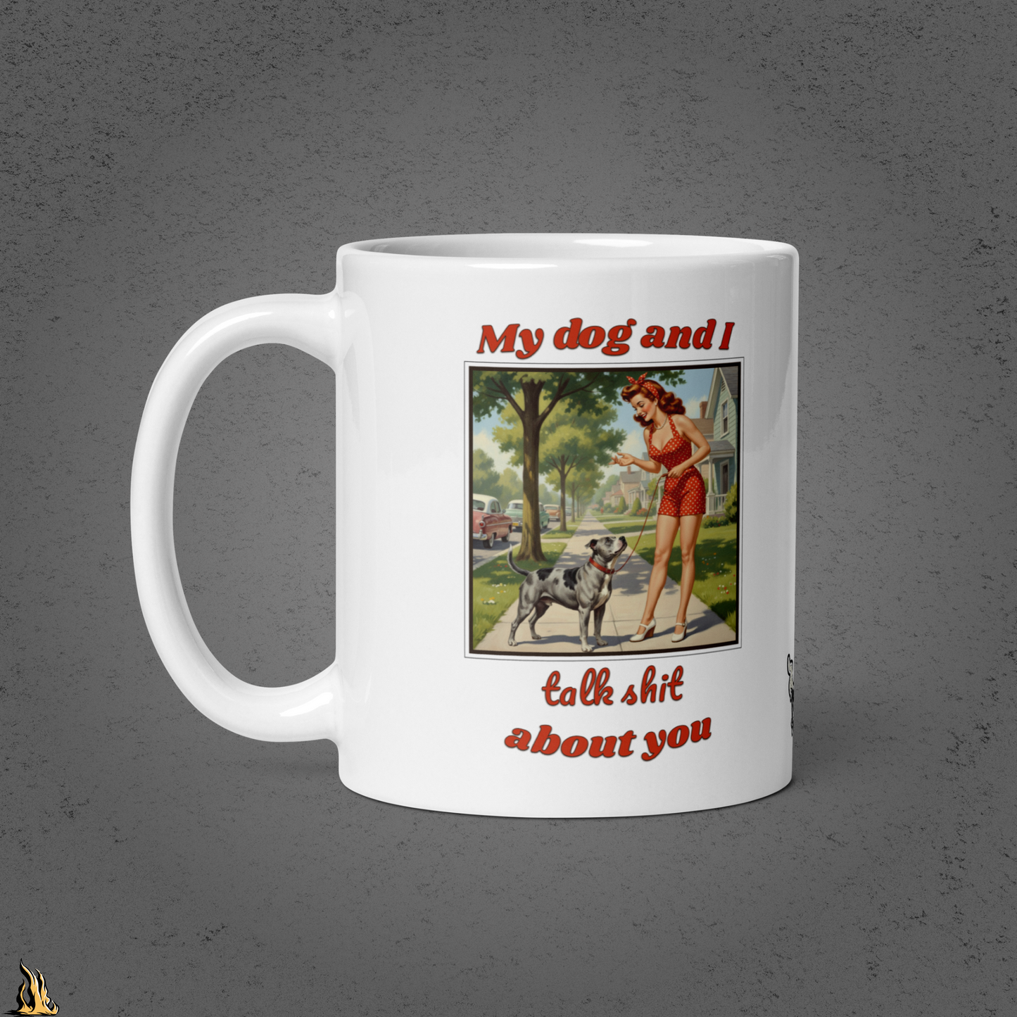 My Dog and I Talk Shit About You Mug