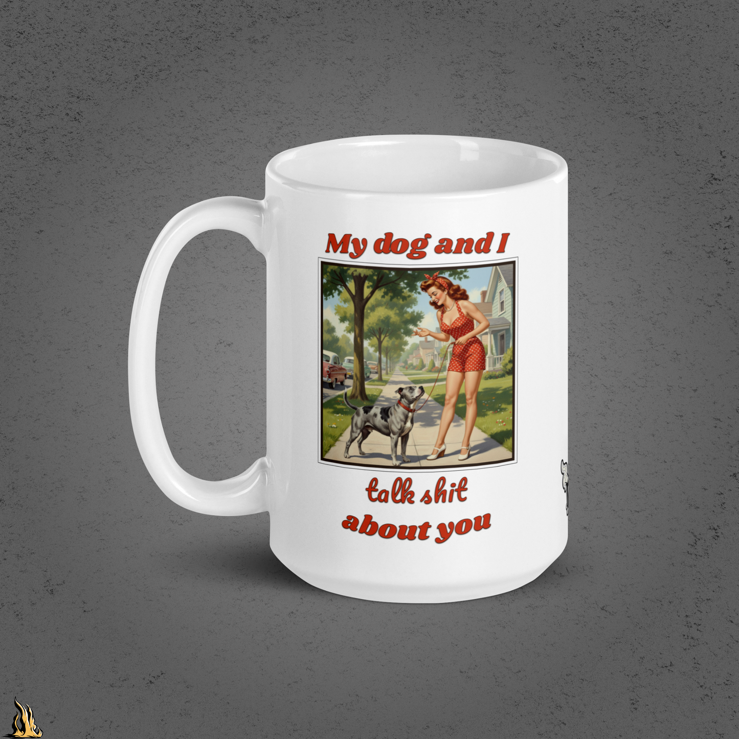My Dog and I Talk Shit About You Mug