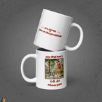 My Dog and I Talk Shit About You Mug 1