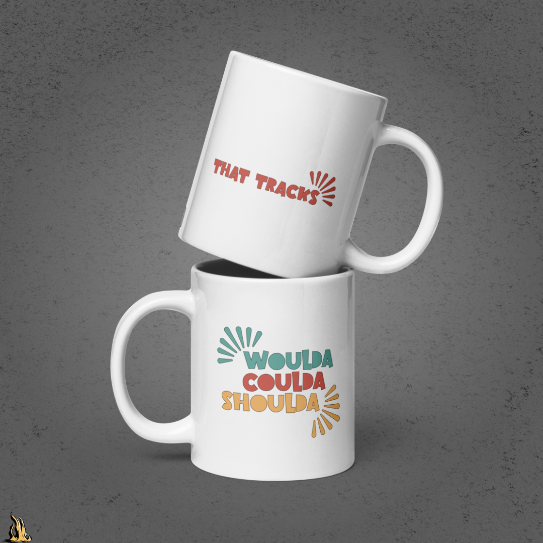 Woulda Coulda Shoulda... That Tracks | Funny Sarcastic Coffee Mug