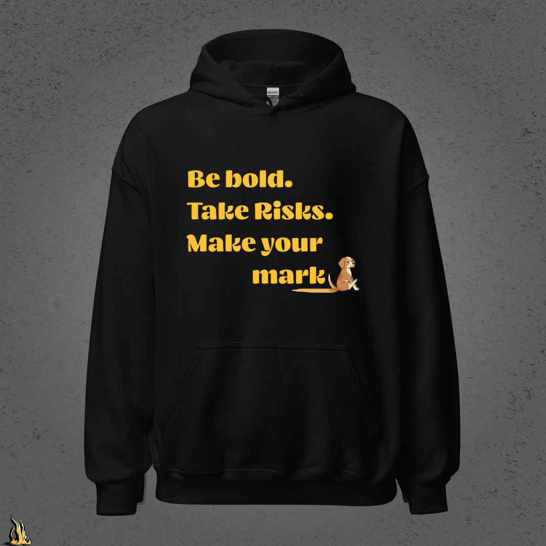 Be Bold. Take Risks. Make Your Mark. | Funny Dog Butt Scoot Sarcastic Unisex Hoodie