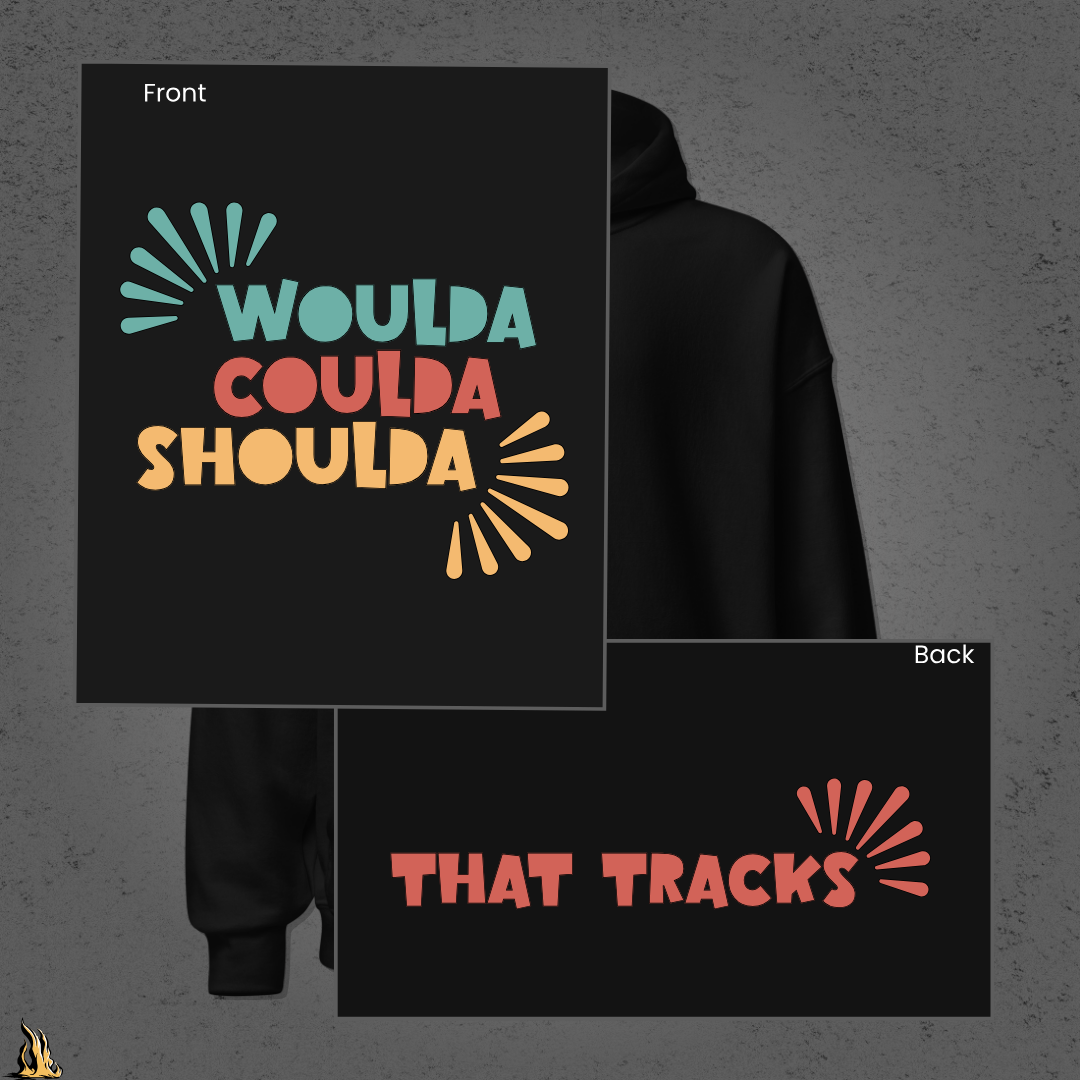Woulda Coulda Shoulda... That Tracks | Funny Sarcastic Unisex Hoodie | Retro Humour Sweatshirt