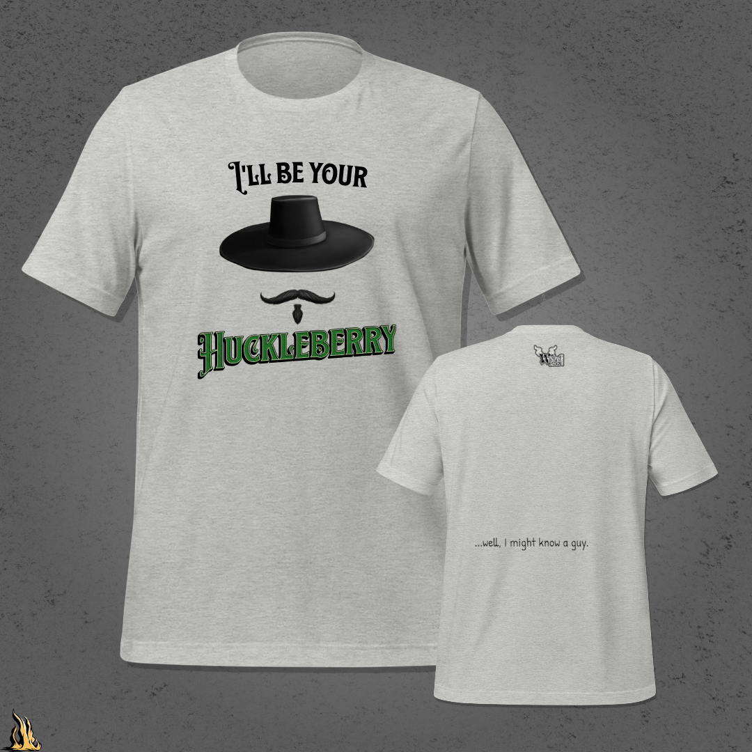 I'll Be Your Huckleberry Sarcastic Cowboy Graphic Unisex T-Shirt