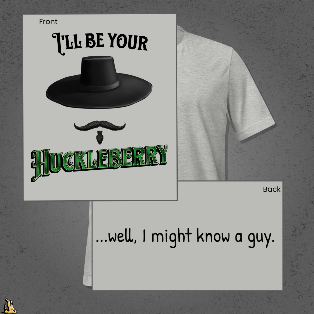 I'll Be Your Huckleberry Sarcastic Cowboy Graphic Unisex T-Shirt