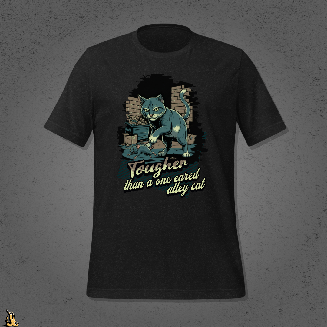 Tougher Than a One-Eared Alley Cat Unisex Graphic T-Shirt