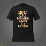 Super Cali Swagilistic Sexy Hella Dopeness Graphic Unisex T-Shirt 4