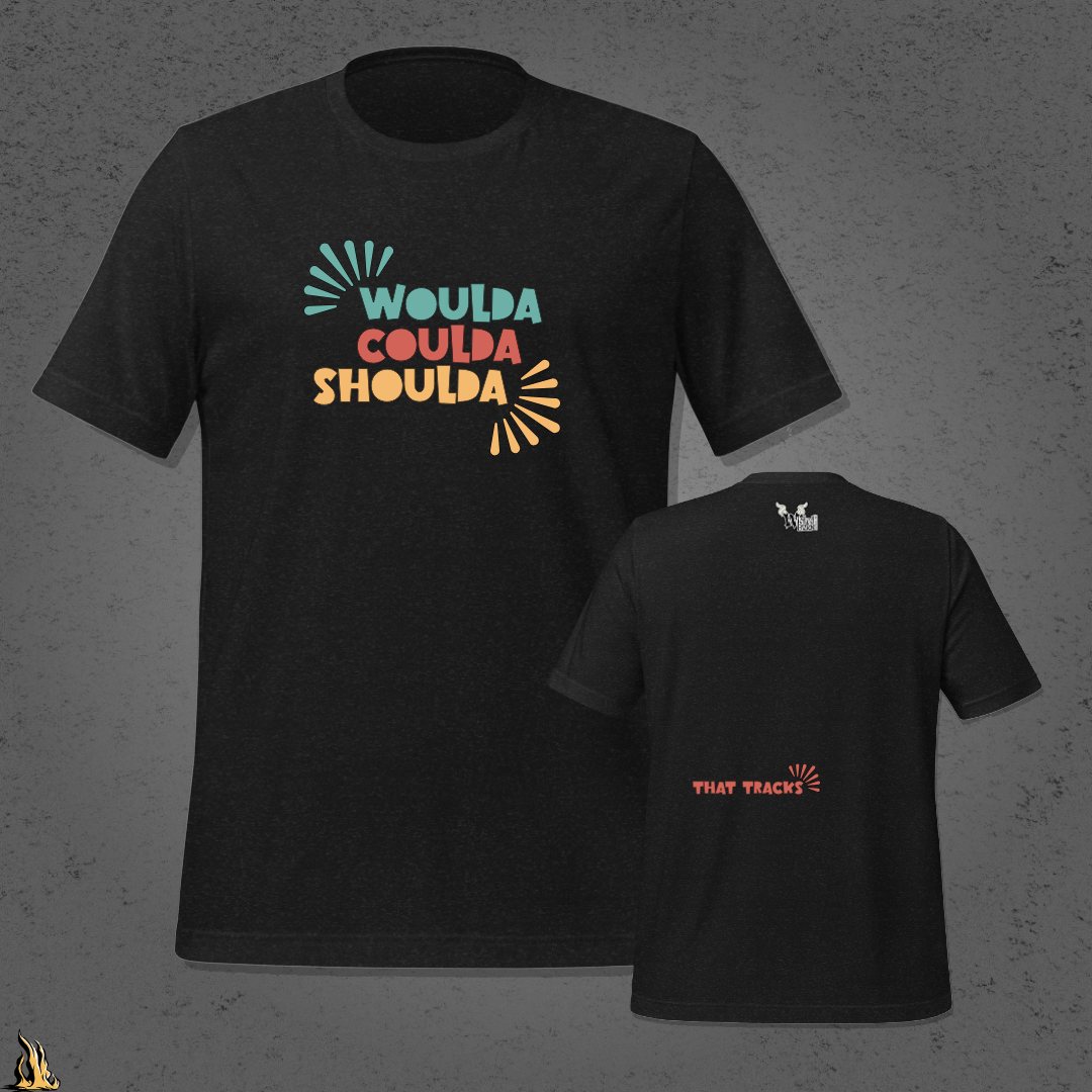 Woulda Coulda Shoulda... That Tracks | Funny Sarcastic Unisex T-Shirt | Retro Humour Tee