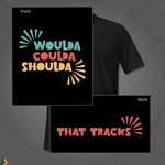 Woulda Coulda Shoulda... That Tracks | Funny Sarcastic Unisex T-Shirt | Retro Humour Tee 4