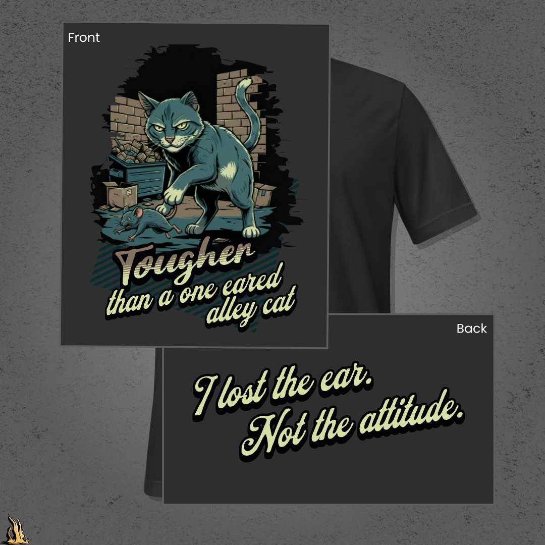 Tougher Than a One-Eared Alley Cat Unisex Graphic T-Shirt