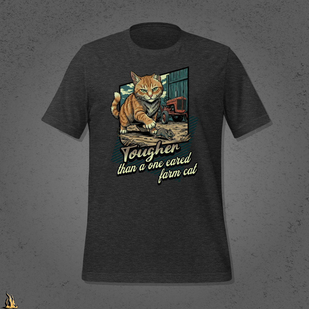 Tougher Than a One-Eared Farm Cat Unisex Graphic T-Shirt