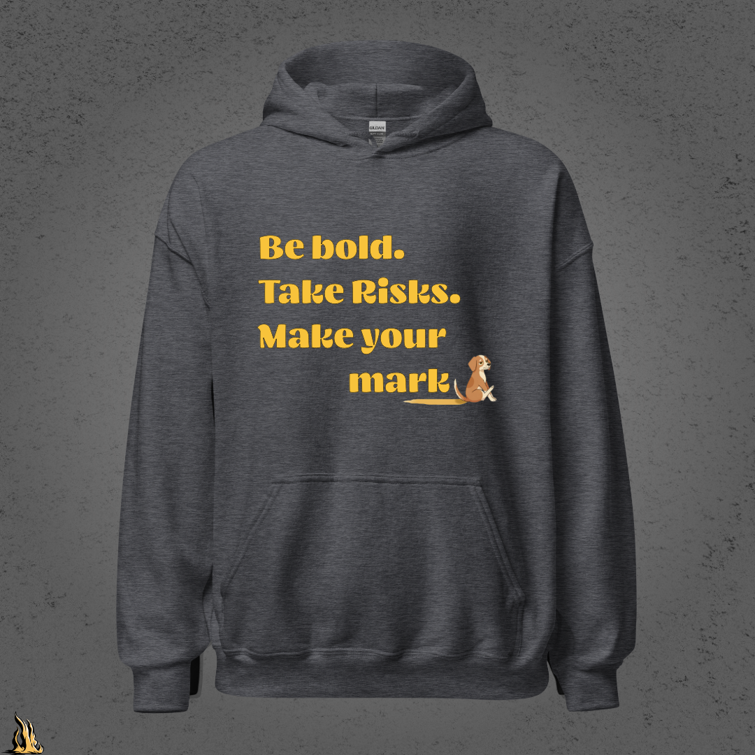 Be Bold. Take Risks. Make Your Mark. | Funny Dog Butt Scoot Sarcastic Unisex Hoodie