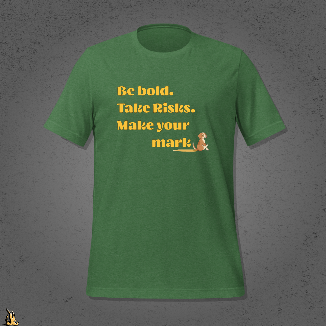 Be Bold. Take Risks. Make Your Mark. | Funny Dog Butt Scoot Sarcastic Unisex T-Shirt