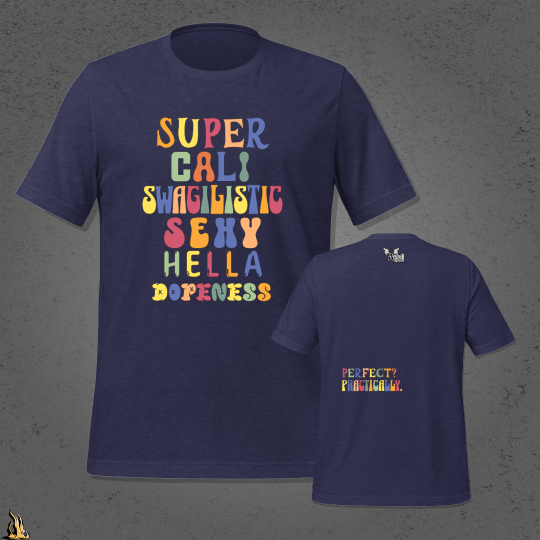Super Cali Swagilistic Sexy Hella Dopeness Graphic Unisex T-Shirt