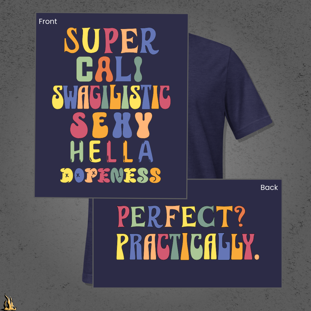 Super Cali Swagilistic Sexy Hella Dopeness Graphic Unisex T-Shirt