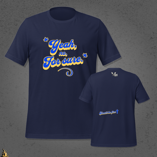 Yeah, No, For Sure - It Means Yes in Canadian Unisex T-Shirt