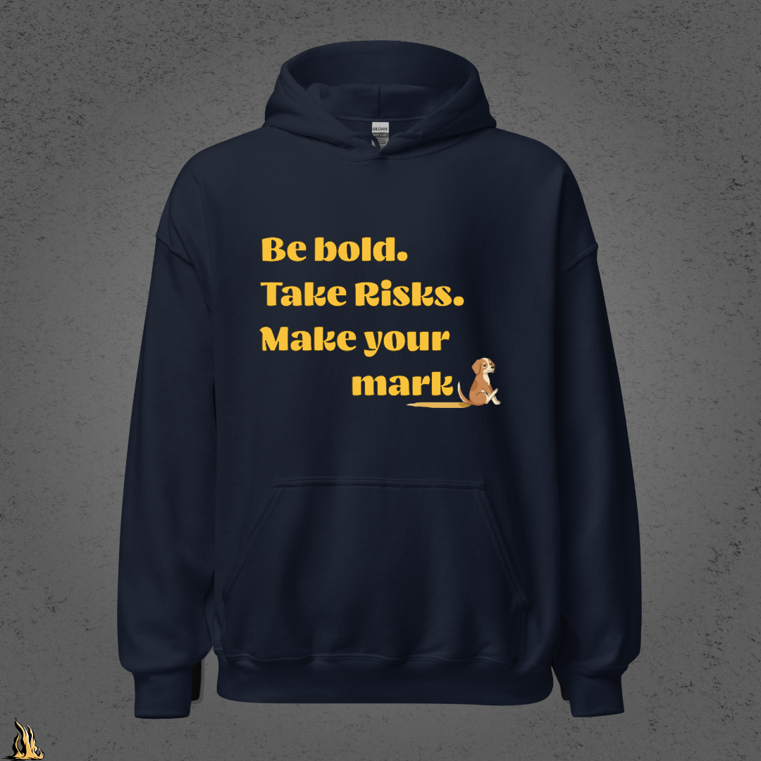 Be Bold. Take Risks. Make Your Mark. | Funny Dog Butt Scoot Sarcastic Unisex Hoodie