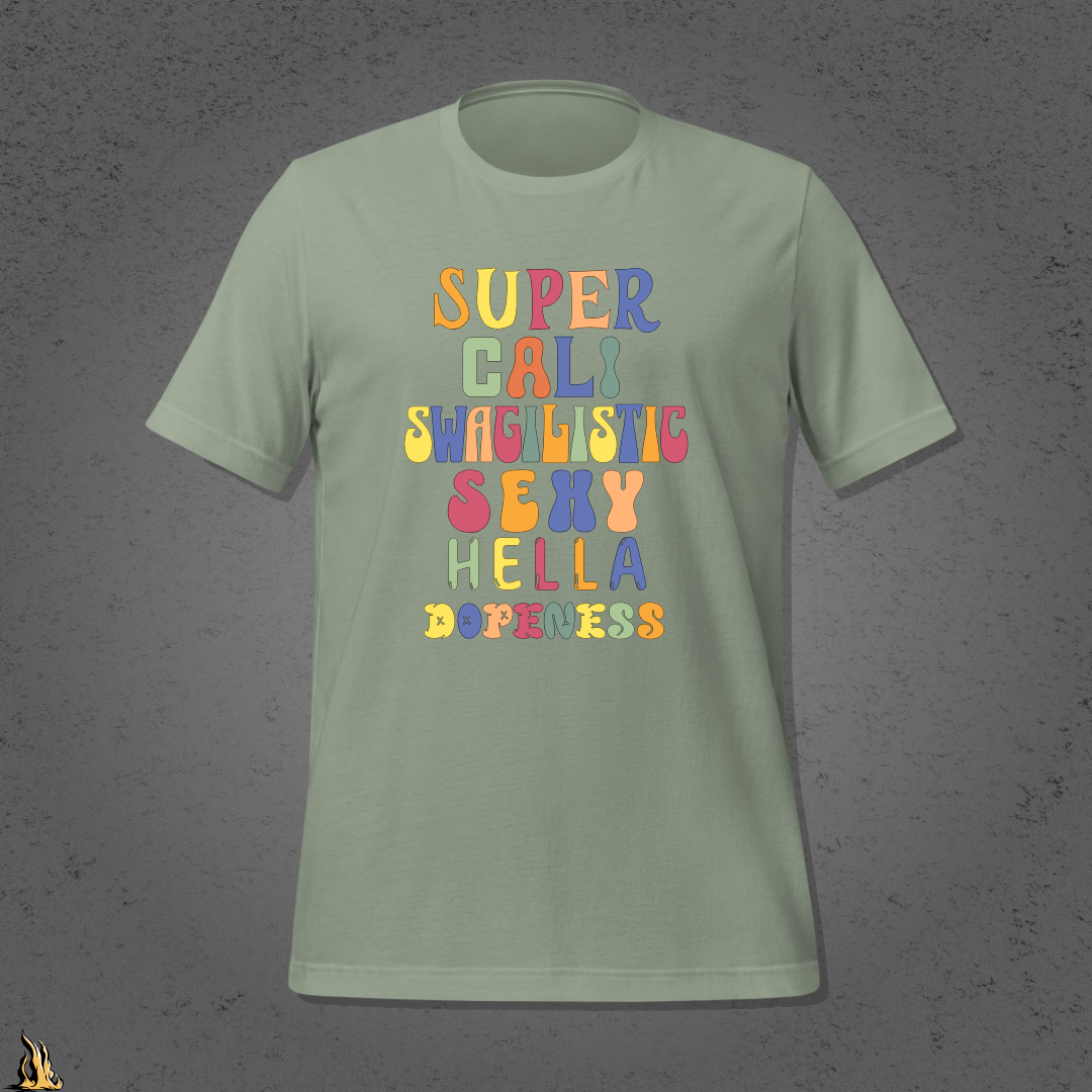 Super Cali Swagilistic Sexy Hella Dopeness Graphic Unisex T-Shirt