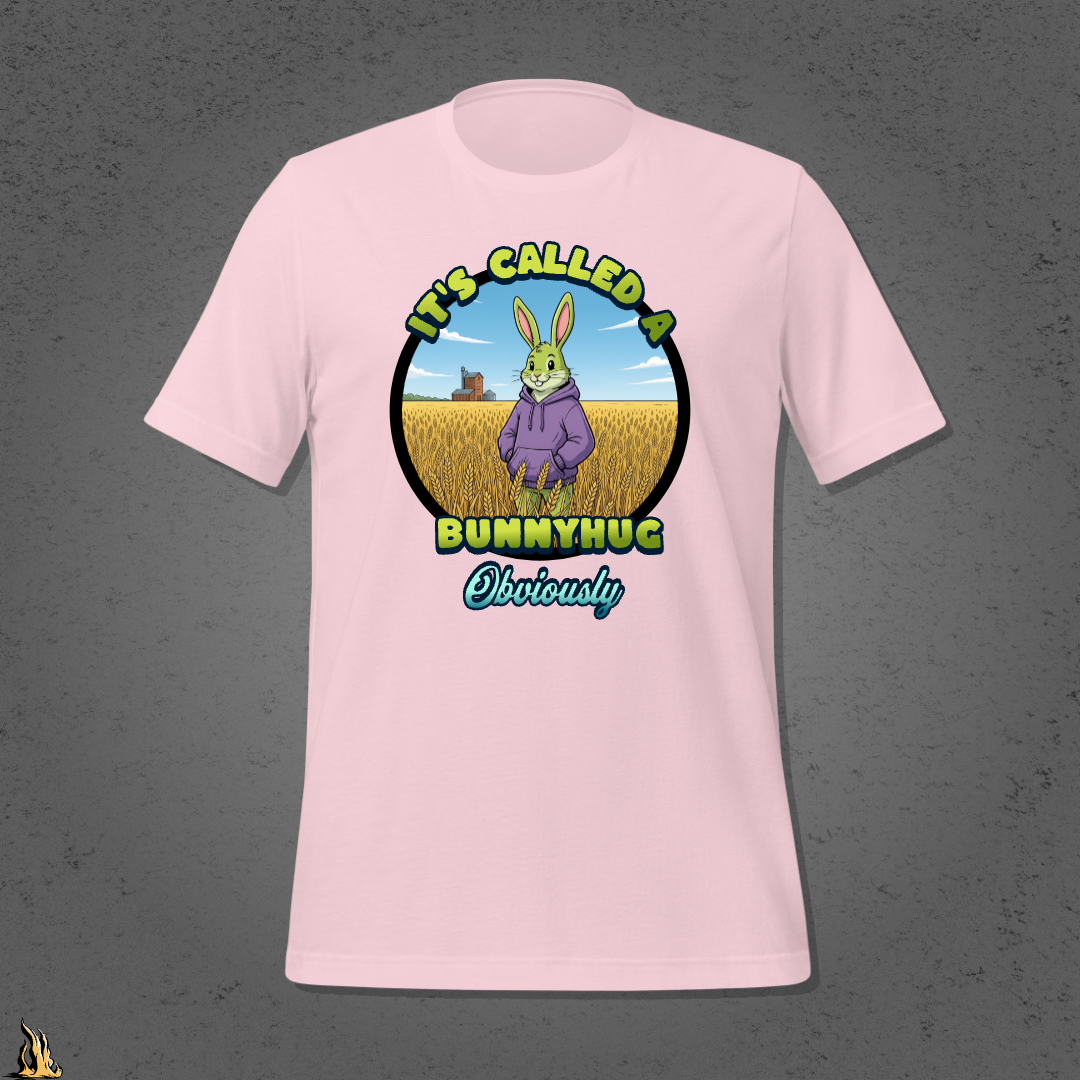 It's Called a Bunnyhug Obviously - Funny Saskatchewan Graphic Unisex T-Shirt