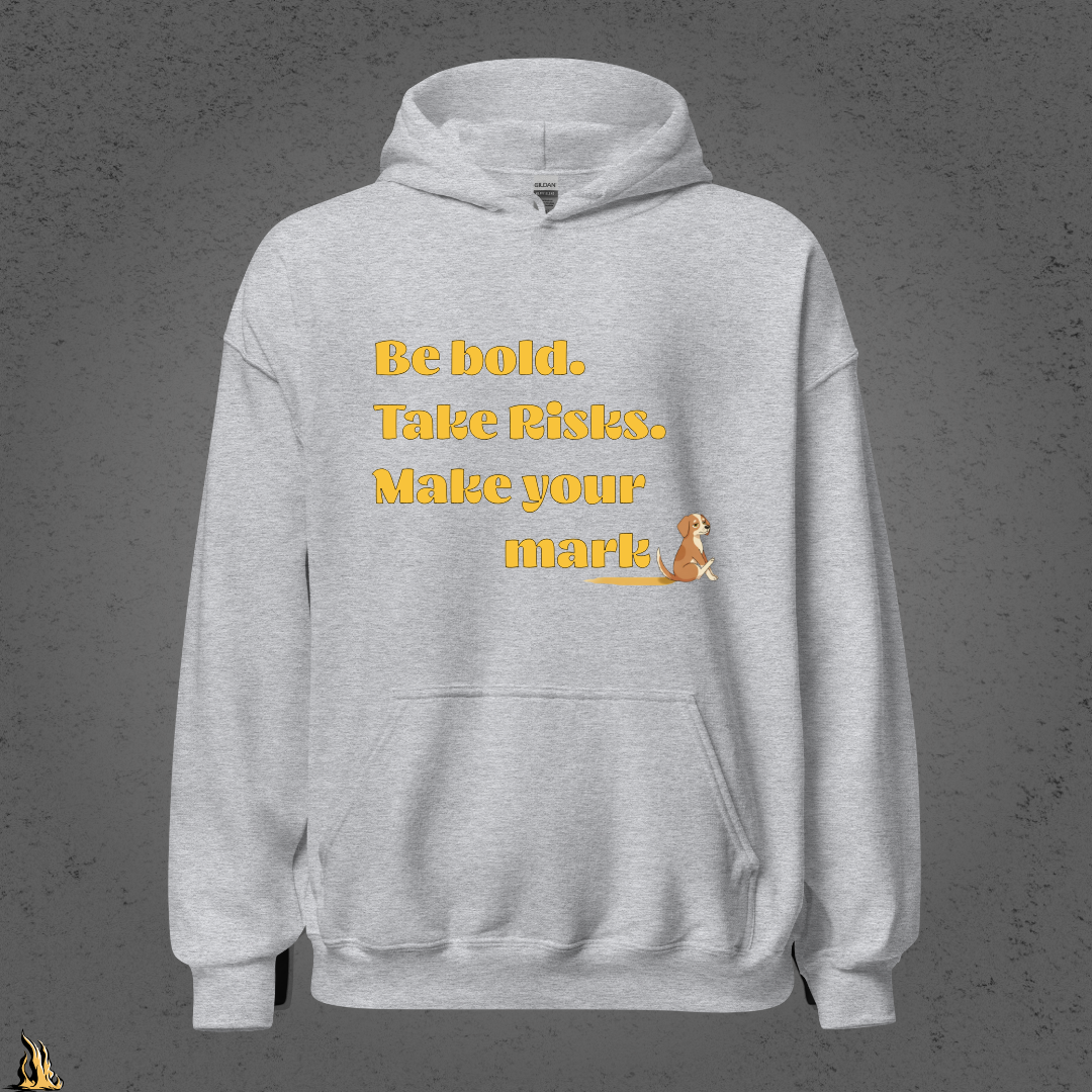 Be Bold. Take Risks. Make Your Mark. | Funny Dog Butt Scoot Sarcastic Unisex Hoodie